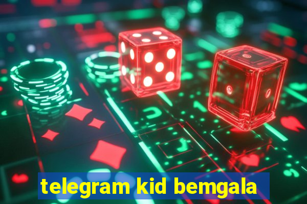 telegram kid bemgala